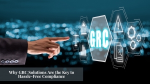 GRC Solutions: Simplifying Compliance GRC Solutions: Simplifying Compliance